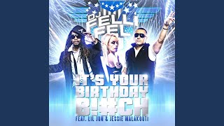 It&#39;s Your Birthday B!#ch (feat. Lil Jon &amp; Jessie Malakouti)