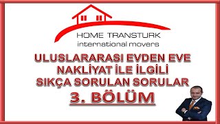 Uluslararası Evden Eve Nakliyat | Sıkça Sorulan Sorular | Bölüm 3