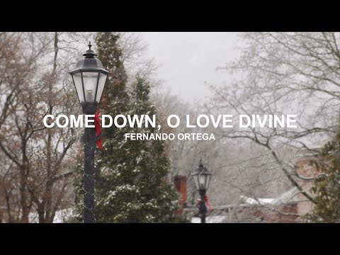Fernando Ortega - Come Down, O Love Divine (Lyric Video)