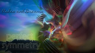 Ashes and Dreams - Perfect Symmetry (Step into the Starlight Mix)