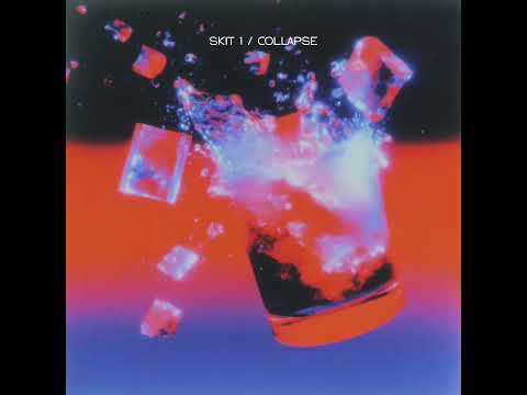 Skit 1 / Collapse