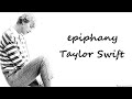 Taylor Swift - epiphany (Lyrics)