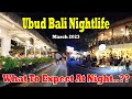 What To Expect In Ubud At Night..?? Ubud Bali Nightlife March 2023