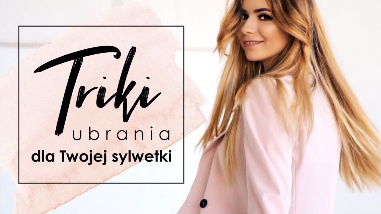 TRIKI MODOWE: jak dobierać ubrania do typu sylwetki | CheersMyHeels