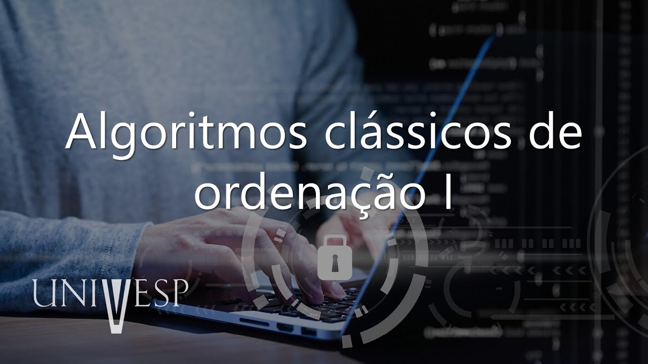 Algoritmos e Programação de Computadores II - Algoritmos clássicos de ordenação I