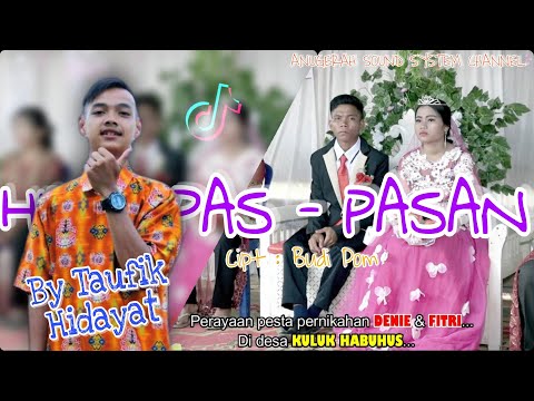 HIDUP PAS PASAN By : Taufik Hidayat, Special Pesta Pernikahan Denie & Fitri di Desa Kuluk Habuhus..