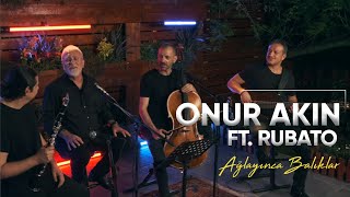 Onur Akın - Ağlayınca Balıklar (Ft Rubato) Official Video