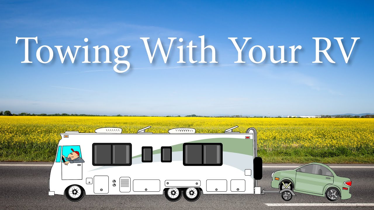 Learn The Proper Way To Load And Tow With Your RV