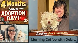 4 Months with Finn 🐶❤️Morning Coffee with Debra ☕️ I Read Your Comments 💬 Let’s Talk | S11.E15
