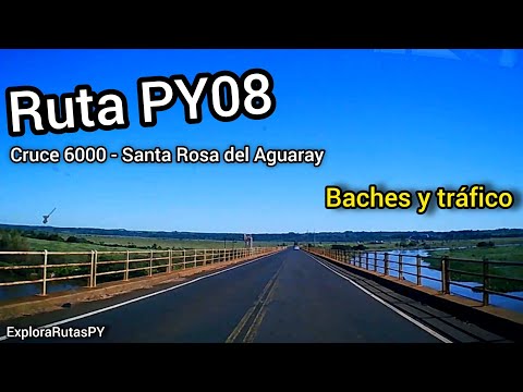 Ruta PY08 | De Cruce 6000 a Santa Rosa del Aguaray | Baches, Tráfico y Paisajes