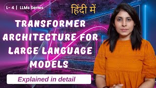 L-4 | Transformer Architecture — Foundations of Large Language Models