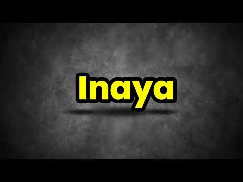 Inaya Pronunciation | How To Say Inaya