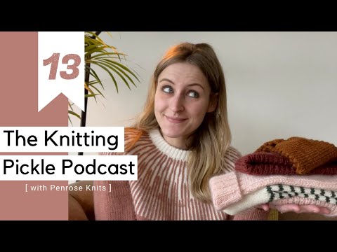 The Knitting Pickle Podcast - Ep13 - Its been a busy month!