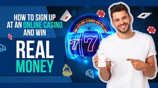 How to Sign Up at An Online Casino and Win Real Money