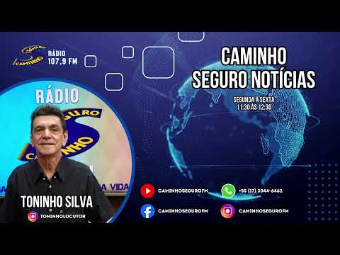 Caminho Seguro Notícias - Apresentação: Toninho Silva | 20/08/2026