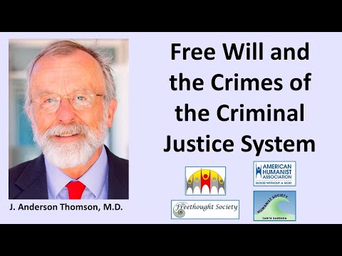 Dr. J. Anderson Thomson: Free Will and the Crimes of the Criminal Justice System