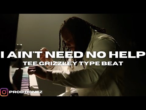 (FREE) "I Ain't Need No Help" - Tee Grizzley Type Beat