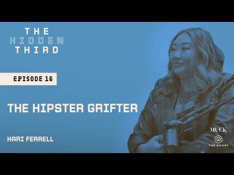 The Hipster Grifter | The Hidden Third with Mariana van Zeller