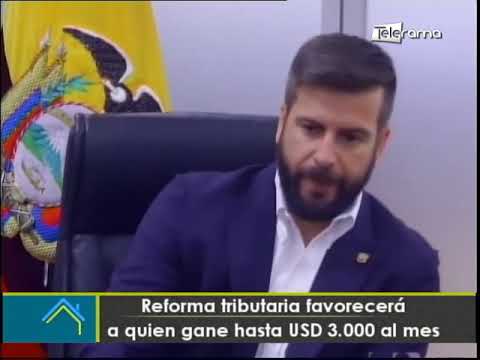 Reforma tributaria favorecerá a quien gane hasta USD 3.000 al mes