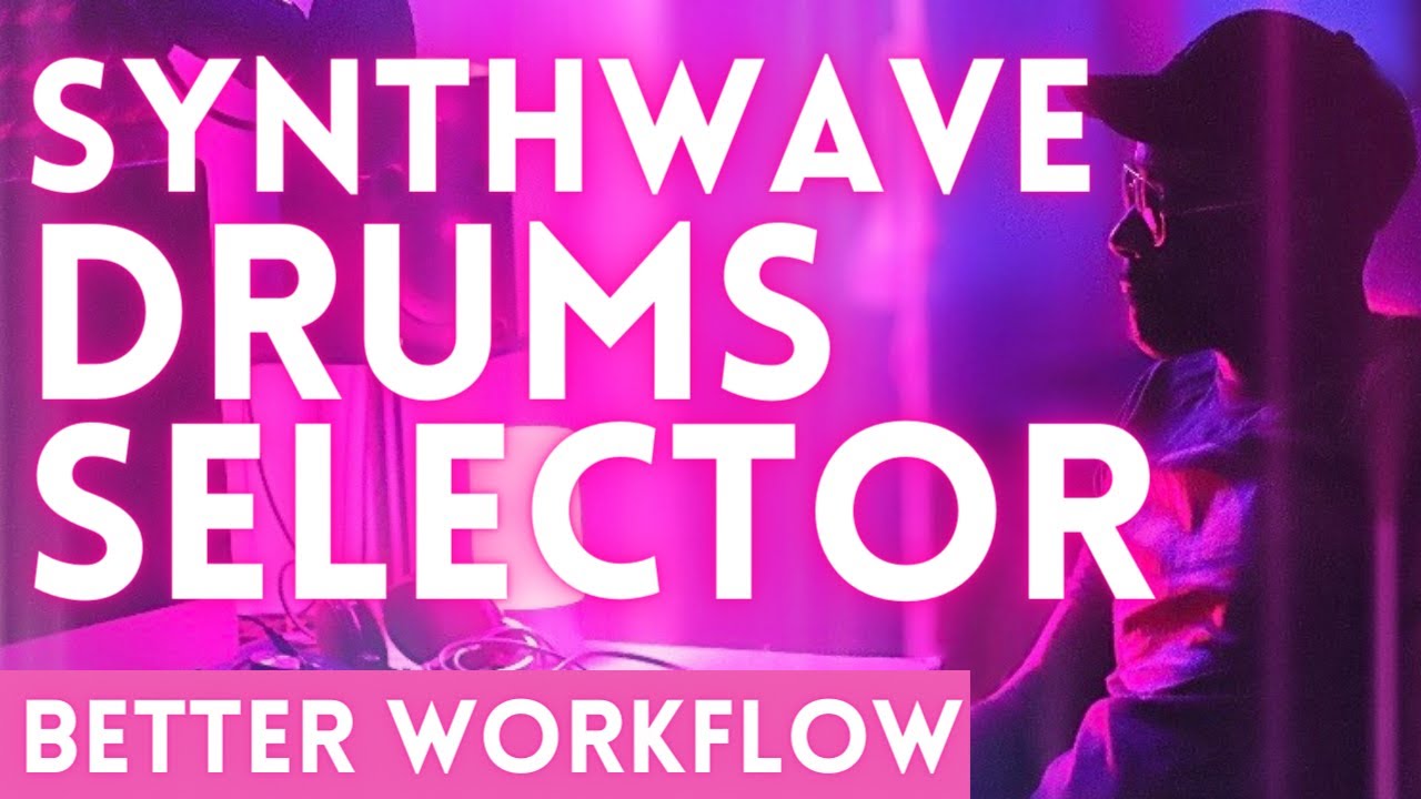 Synthwave Drums Workflow Tips - Drum Selector ➜ Free Download