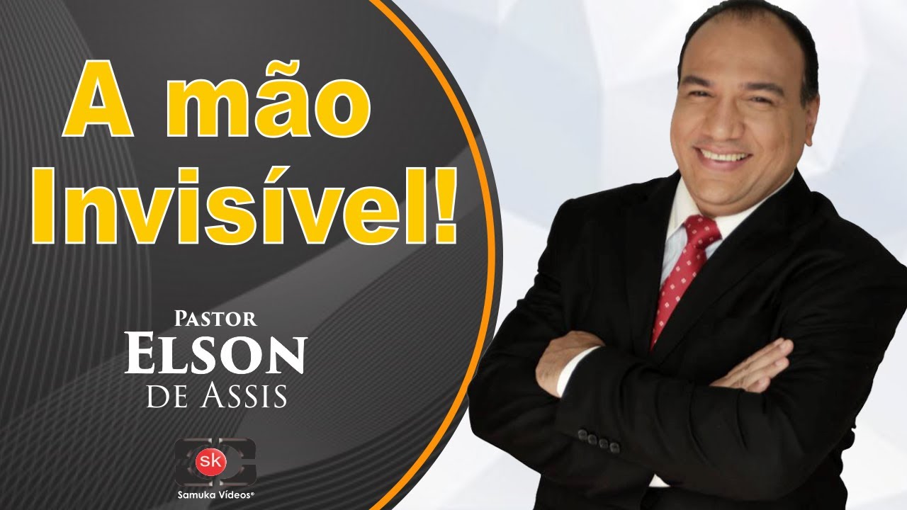Pr. Elson de Assis | A mão Invisível