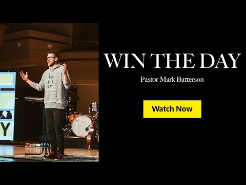 Win The Day | Pastor Mark Batterson