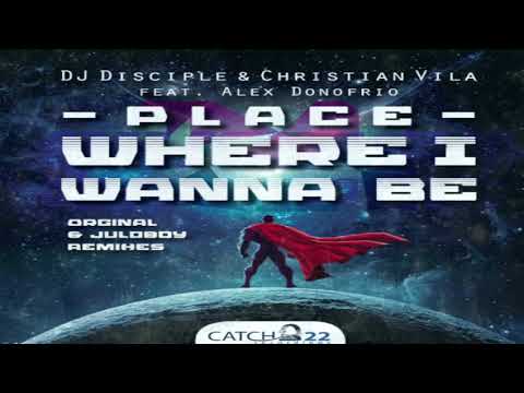 Dj Disciple & Christian Vila feat. Alex Donofrio - Place Where I Wanna Be