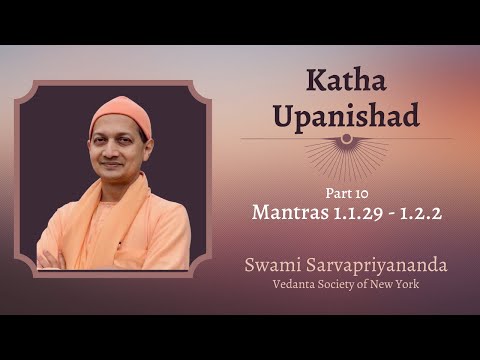 10. Katha Upanishad | Mantras 1.1.29 - 1.2.2 | Swami Sarvapriyananda