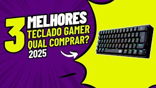 ????TOP 3 MELHOR Teclado GAMER Mecânico Custo Benefício 2025 | Qual Teclado Gamer Comprar?