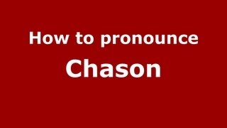 How to pronounce Chason