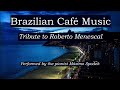 Brazilian Café Music, Tribute to Roberto Menescal, Romantic Bossa Nova, Piano Instrumental