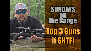 My Top 3 Guns for SHTF or Apocalypse Situation | Sundays on the Range Ep. 6