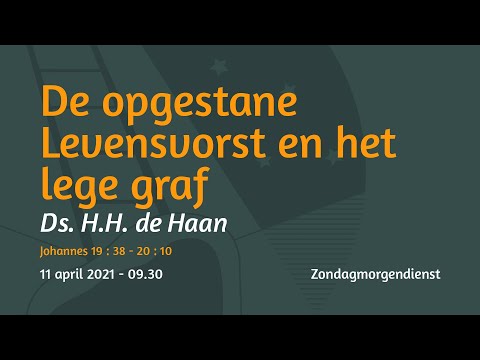 Zondagmorgendienst Johannes 19 / 20 - Ds H.H. de Haan