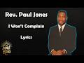 Rev Paul Jones I Won T Complain Lyric Video