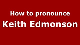 How to pronounce Keith Edmonson