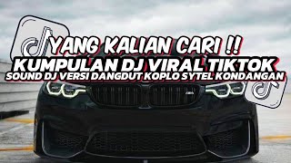Download lagu KUMPULAN DJ VIRAL TIKTOK || SOUND DJ VERSI DANGDUT KOPLO SYTEL KONDANGAN VIRAL TIKTOK TERBARU 🎵 mp3