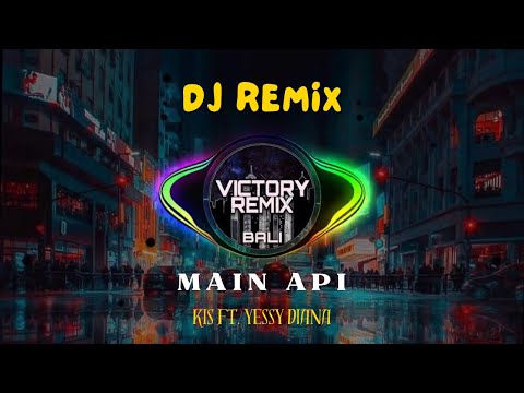 DJ REMIX MAIN API KIS FT. YESSY DIANA