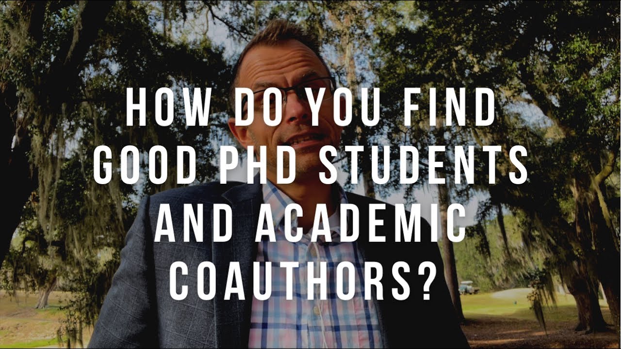 How Do You Find Great Coauthors And PhD Students To Work With In Academia?