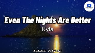 Even The Nights Are Better - Kyla (Lyrics)