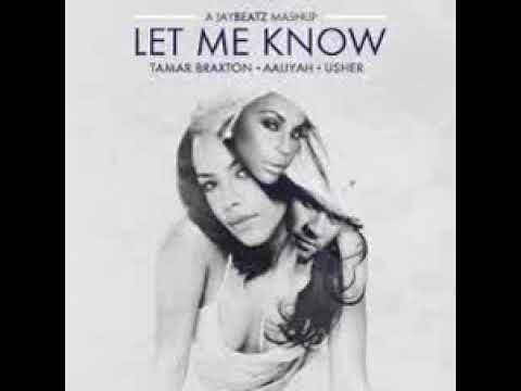 Tamar Braxton x Usher x Aaliyah   (Let Me Know Rmx)