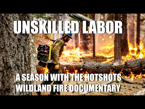 "Unskilled Labor" A Season with the Hotshots | Wildland Fire Documentary Hotshot Firefighter Crew
