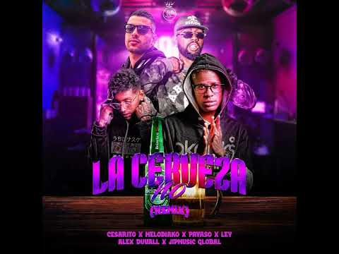 La Cerveza No (Remix) - Payaso Por Ley & Alex Duvall feat Cesarito & Melodiaco