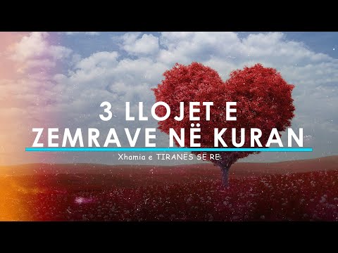 3 Llojet e zemrave në Kuran! Cilat janë ato?! Mesazhe të arta që nuk duhet të humbisni!!!