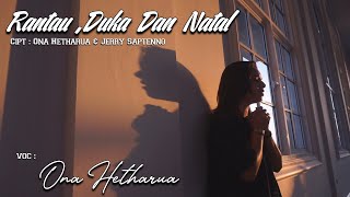 Download lagu RANTAU,DUKA DAN NATAL - ONA  HETHARUA mp3