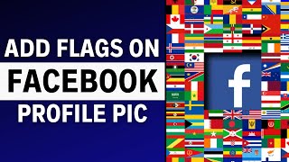 How to Add Flags in Facebook Profile Picture | Add Profile Picture Frame on Facebook