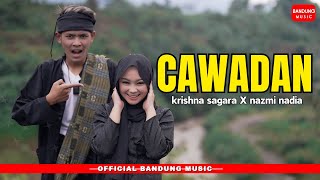 Download lagu CAWADAN - KRISHNA SAGARA X NAZMI NADIA [ ] mp3