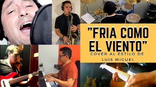 FRIA COMO EL VIENTO - COVER - AL ESTILO DE LUIS MIGUEL