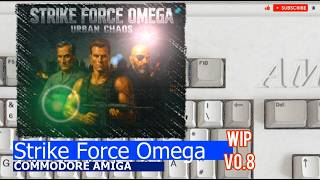 Commodore Amiga -=Strike Force Omega=- wip v0.8