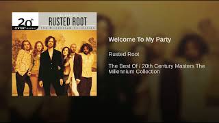 Welcome To My Party ~ Rusted Root