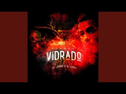 Vidrado em Você (feat. Mc Livinho) [Slowed]